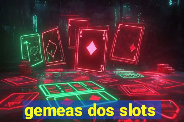 gemeas dos slots